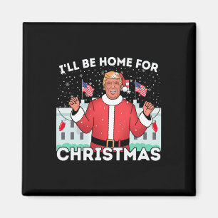 I'll Be Home Funny Trump Supporters Xmas Christmas Magnet