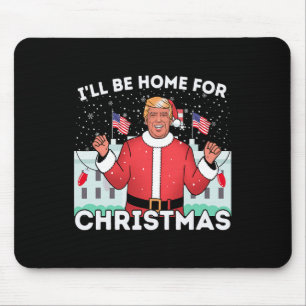 I'll Be Home Funny Trump Supporters Xmas Christmas Mouse Pad