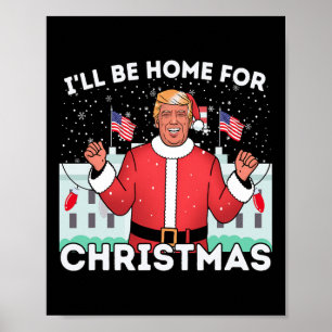 I'll Be Home Funny Trump Supporters Xmas Christmas Poster