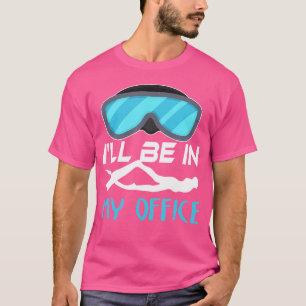 I'Ll Be In My Office Diver Scuba Diving T-Shirt