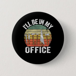 Ill Be In My Office Funny Fathers Day Handyman Gif 6 Cm Round Badge