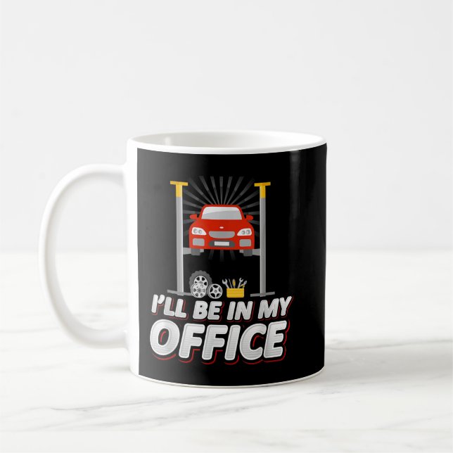 I'll Be in My Office, Funny Garage Car Mechanic Coffee Mug (Left)