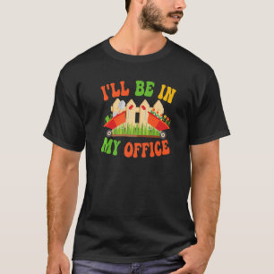 I'll Be In My Office Funny Garden Gardening Women T-Shirt