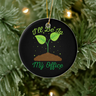 I'll Be In My Office Funny Gardening Garden Lover Ceramic Tree Decoration