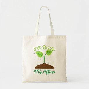 I'll Be In My Office Funny Gardening Garden Lover Tote Bag