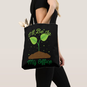 I'll Be In My Office Funny Gardening Garden Lover Tote Bag