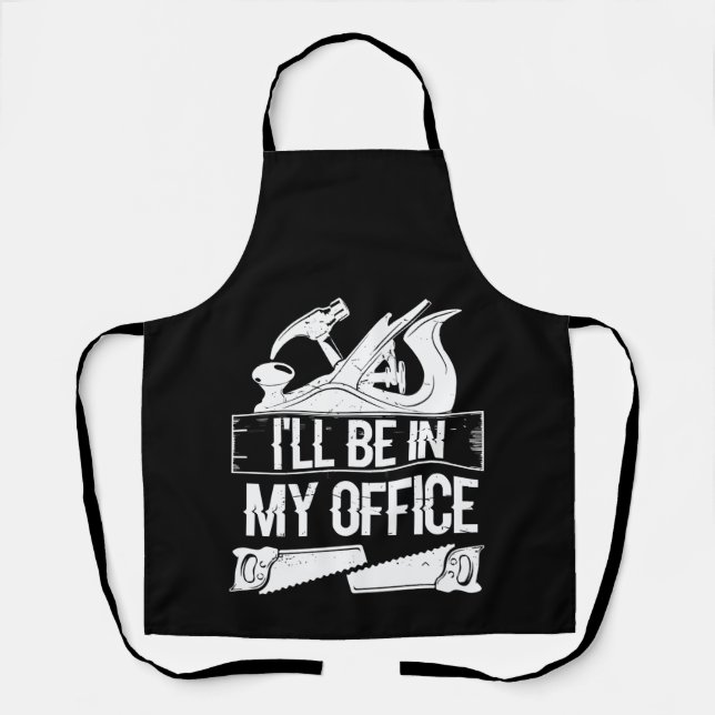 I'll Be In My Office Funny Handyman Woodworking Apron (Front)