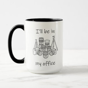 I'll Be In My Office - Funny Photographer Gift Mug