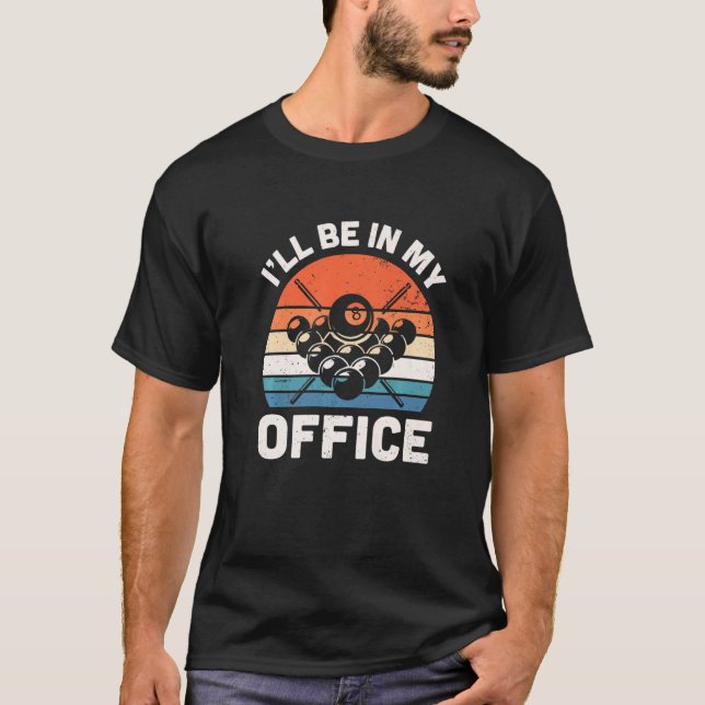 I'll Be In My Office Funny Retro Pool Billiards Pl T-Shirt (Front)