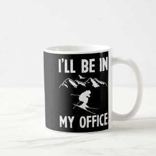 Ill Be In My Office Funny Skiing Lover Skier Coffee Mug