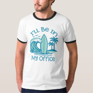 I'll Be In My Office Funny  T-Shirt