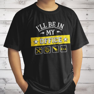 I'll Be In My Office - Funny Woodworking Carpentry T-Shirt