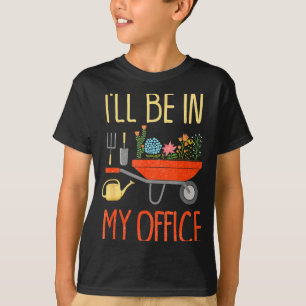 I'll Be In My Office Garden Funny Distressed Garde T-Shirt