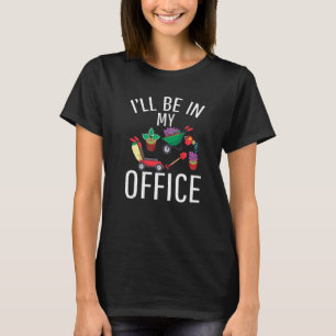 Ill Be In My Office Garden Outdoor And Gardening T-Shirt