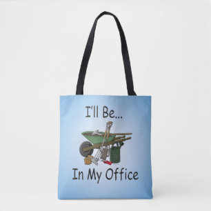 I'll Be in My Office Garden Tote Bag