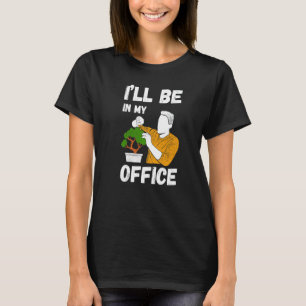 I'll Be In My Office Gardener Costume Garden Garde T-Shirt