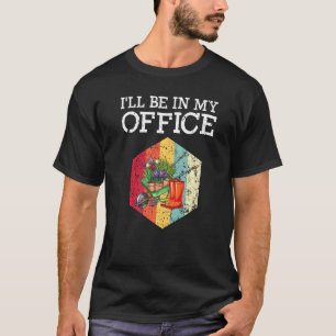 I'll Be In My Office Gardening Gardeners Men Women T-Shirt
