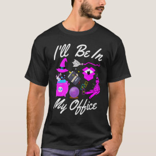 I'll Be In My Office Halloween Witch Partys Women T-Shirt