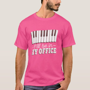 I'll be in my Office Orchestra vintage piano Piani T-Shirt