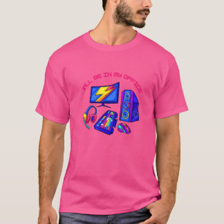 I'll Be In My Office Pink Text  Gaming Setup Desig T-Shirt