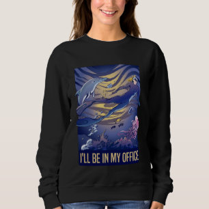 I'll Be In My Office Scuba Diving Snorkeling Women Sweatshirt