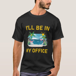 I'll be in my office - Surfing Funny Surfer T-Shirt