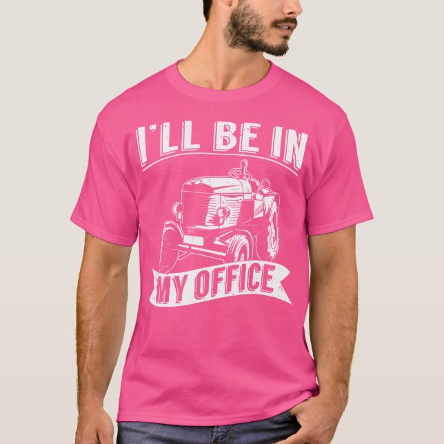 I'Ll Be In My Office Tractor T-Shirt (Front)