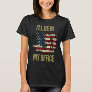 I'll Be in Office My Gardening Gardener in US Flag T-Shirt
