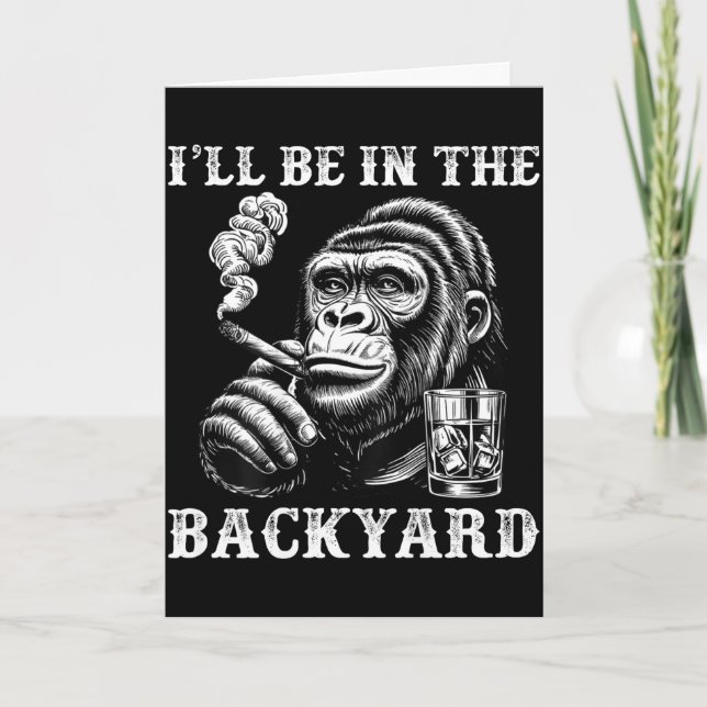 I'll be in the backyard funny cigar humour monkey  card (Front)