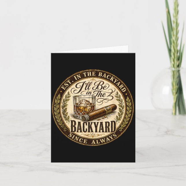 Ill Be In The Backyard Funny Cigar Lover Card (Front)