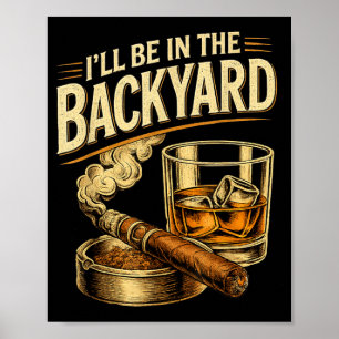 Ill Be In The Backyard Funny Fathers Day Poster