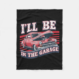 Ill Be In The Garage Joke Car Mechanics Funny Quot Fleece Blanket