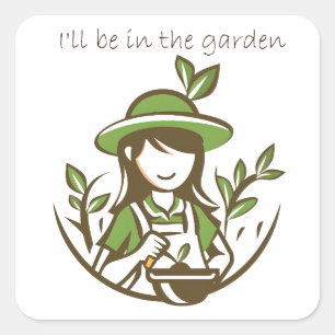 I'll be in the Garden Fun Gardener Gardening Quote Square Sticker