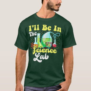 I'll Be In The Science Lab Funny Scientist Graphic T-Shirt