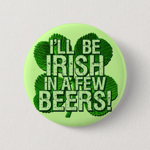 I'll Be Irish In  Few Beers 6 Cm Round Badge
