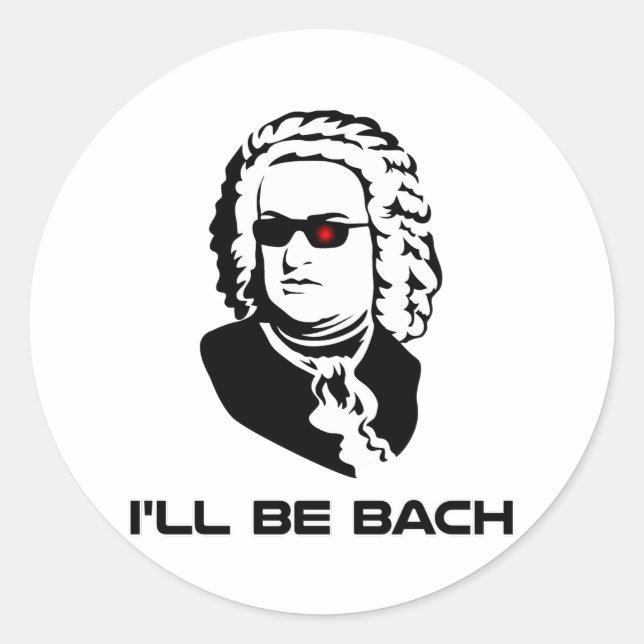 I'll Be Johann Sebastian Bach Classic Round Sticker (Front)