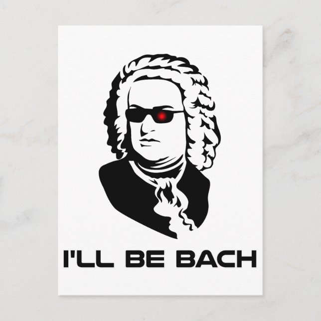 I'll Be Johann Sebastian Bach Postcard (Front)