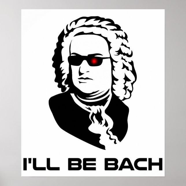 I'll Be Johann Sebastian Bach Poster (Front)