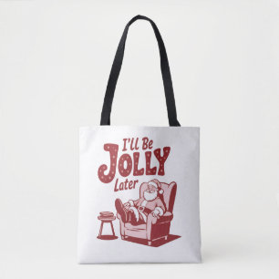 I'll Be Jolly Later Funny Santa Christmas Humor Tote Bag