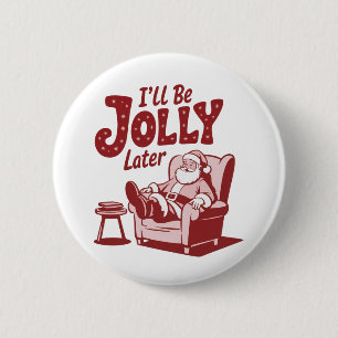 I'll Be Jolly Later Funny Santa Christmas Humour 6 Cm Round Badge