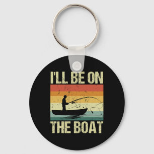 I'll Be On The Boat - Fishing Outdoor Fisherman  Key Ring
