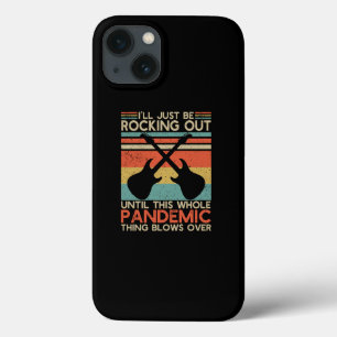 I'll Be Rocking Out Until This Whole Pandemic iPhone 13 Case
