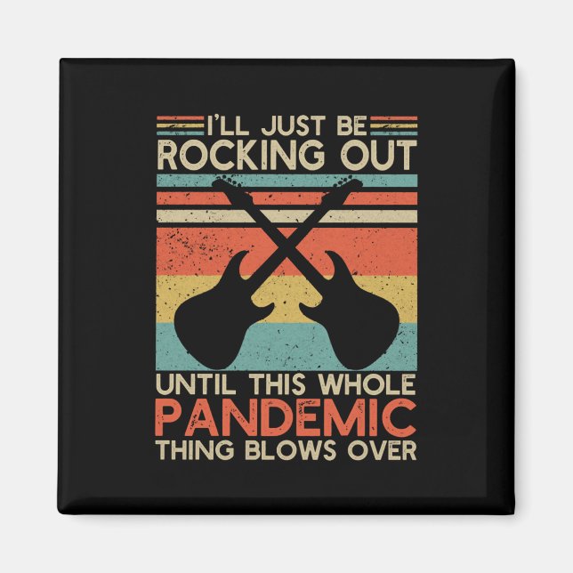 I'll Be Rocking Out Until This Whole Pandemic Magnet (Front)