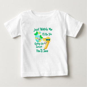 I'll Be Six Going On Seven Just Watch Me Baby T-Shirt