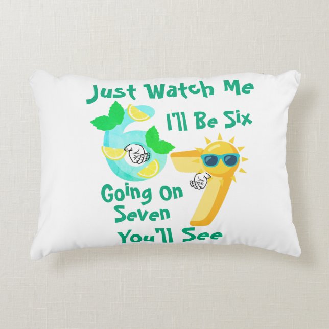 I'll Be Six Going On Seven Just Watch Me Decorative Cushion (Front)