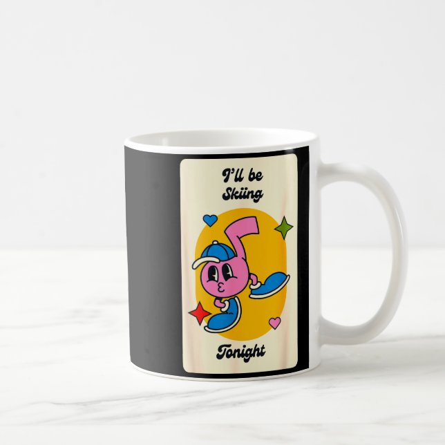 I'll be skiing snow mountain slope adventure  coffee mug (Right)