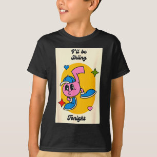 I'll be skiing snow mountain slope adventure T-Shirt