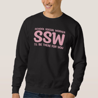 I'll Be There For You Back to School Social Worker Sweatshirt