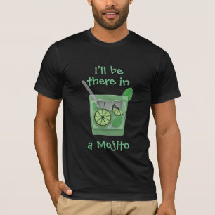 "I'll Be There in a Mojito" T-Shirt