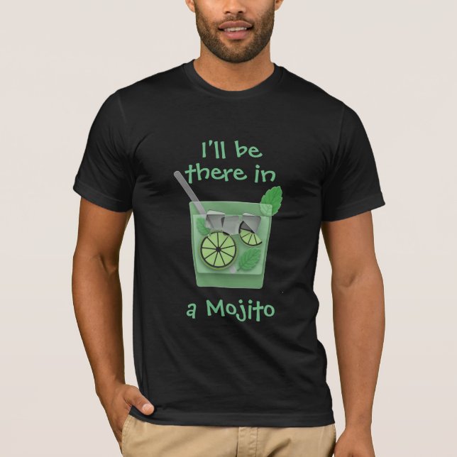 "I'll Be There in a Mojito" T-Shirt (Front)